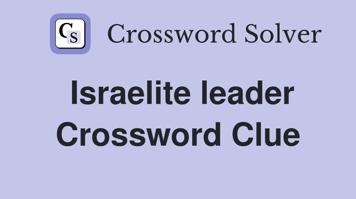 Israelite leader Crossword Clue Answers Crossword Solver